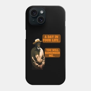 “One day in your life... you will remember me...” Phone Case