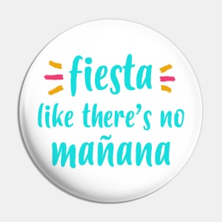 Fiesta Like There's No Mañana Quote Pin