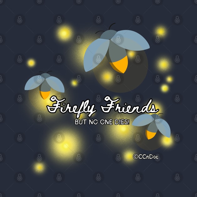 Firefly Friends - BUT NO ONE DIES! by CCnDoc
