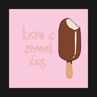 Have a sweet day T-Shirt