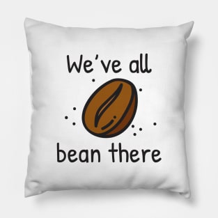 We’ve All Bean There Pillow