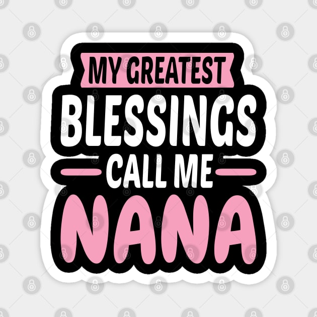 My Greatest Blessings Call Me Nana Magnet by Dhme