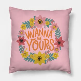 Wanna be Yours Pillow