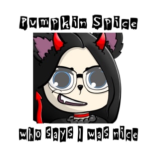 Pumpkin spice who says I was nice devil wolfgirl. T-Shirt