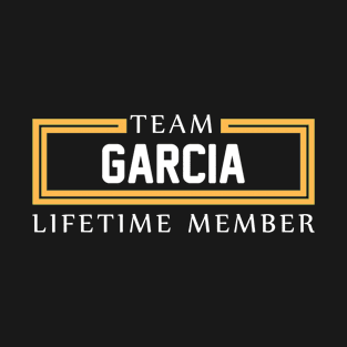 TEAM GARCIA LIFETIME MEMBER ,GARCIA NAME T-Shirt