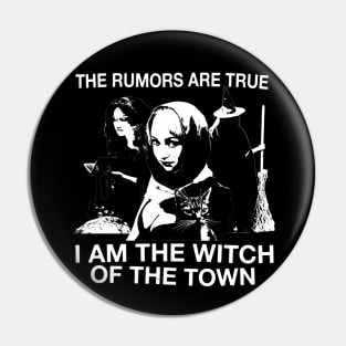 The Rumors Are True... I'm The Witch Of The Town Vintage Craft Halloween Horror Goth Black Pin