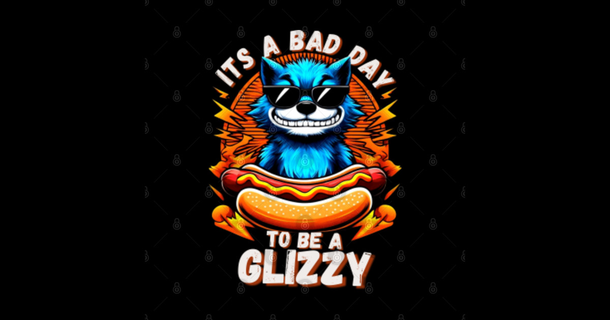 It's A Bad Day To Be A Glizzy funny hotdog cool cat Its A Bad Day