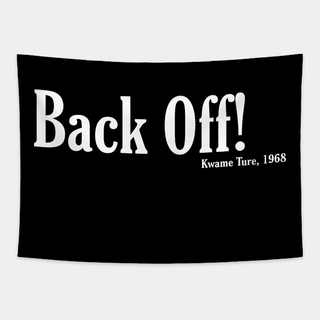 Back Off! - Kwame Ture - Stokely Carmichael - Front Tapestry by SubversiveWare