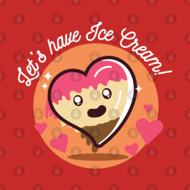 Lets Have Ice Cream Ice Cream Lover T Shirt Teepublic