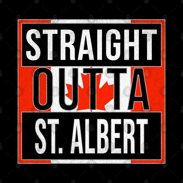 Straight Outta St. Albert Design - Gift for Alberta With St. Albert Roots by Country Flags