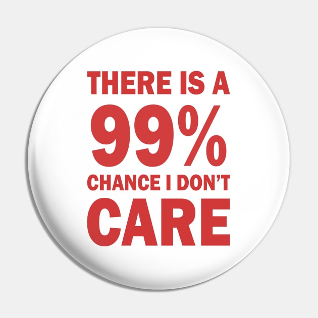 There Is A 99% Chance I Don't Care Pin by CF.LAB.DESIGN