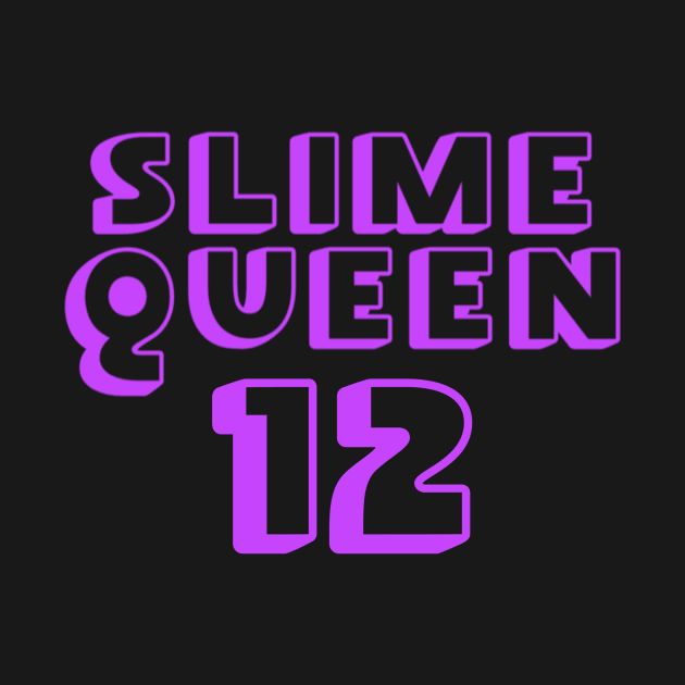 Slime Queen is 12, Slime Queen 12th Birthday, Slime Birthday Party Gift by jmgoutdoors