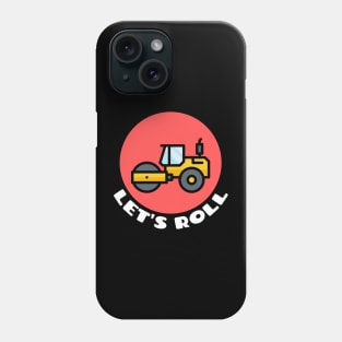 Let's Roll | Steamroller Pun Phone Case