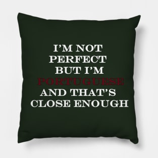 I'm not perfect but I'm Portuguese Pillow