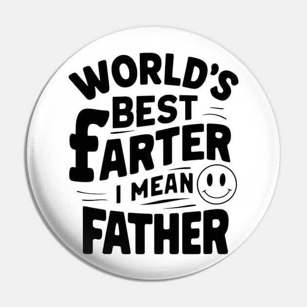 Worlds Best Farter I Mean Father Best Dad Pin by RalphWalteR