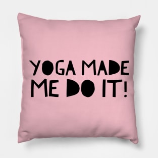 Yoga Made Me Do It Pillow