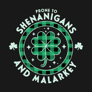 Prone To Shenanigans And Malarkey St. Patricks Day Funny T-Shirt