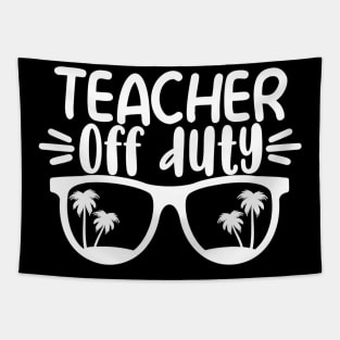 Teacher Off Duty Shirt Last Day Of School Appreciation Gift Tapestry