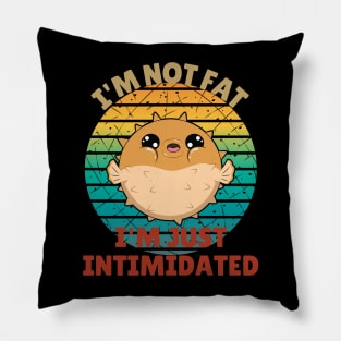 I'm Not Fat I'm Just Intimidated Funny Pufferfish Pillow