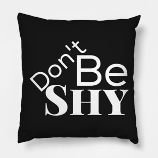 Don't be shy Pillow