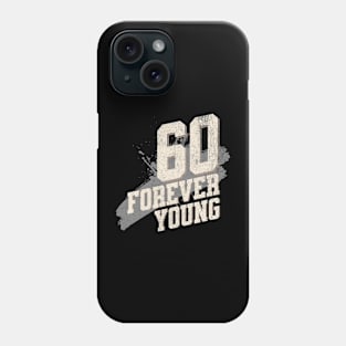 Funny 60th Birthday Quote - Forever Young Phone Case