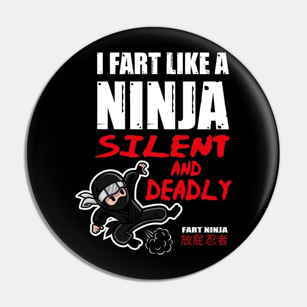 Funny I Fart Like A Ninja, Silent And Deadly Joke Design Pin by Status71