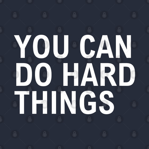 You Can Do Hard Things by Texevod