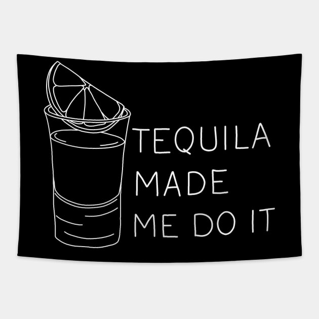 Tequila made me do it Tapestry by valentinahramov