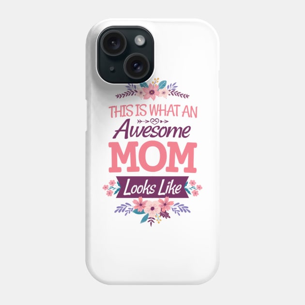 This Is What An Awesome Mom looks like Phone Case by Mojakolane