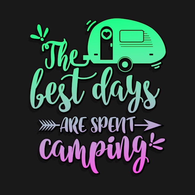 The Best Days Are Spent Camping by goldstarling