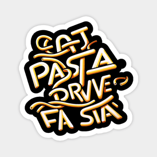 eat pasta drive fasta Magnet