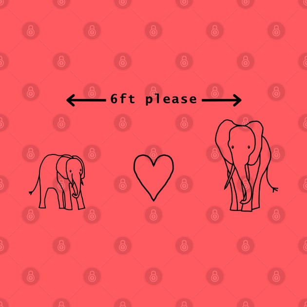 Funny Quarantine Quotes Elephants say 6ft Please by ellenhenryart