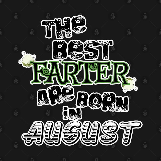 The Best Farter are Born in August by werdanepo