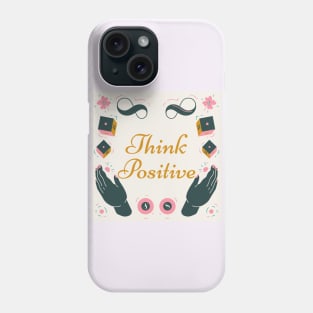 Think positive Phone Case