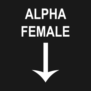 Alpha Female T-Shirt