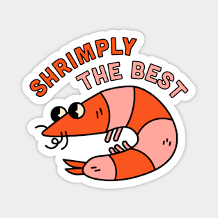 Shrimply The Best Magnet