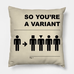 So You're a Variant Pillow