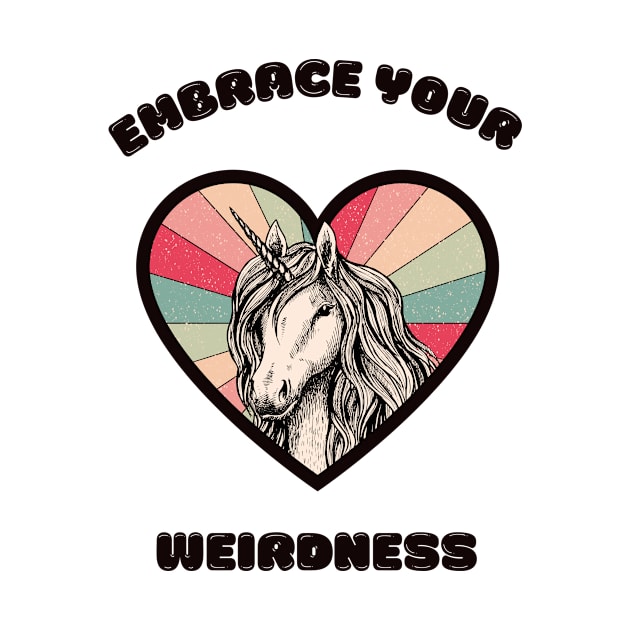 Embrace your weirdness - a cute unicorn by Cute_but_crazy_designs