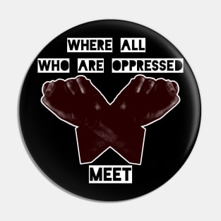 Where all who are oppressed meet Pin