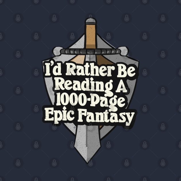 I'd Rather Be Reading Epic Fantasy Book Reader Quote by Commykaze