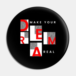 Make Your Dream Real Pin