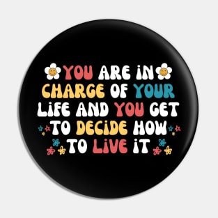 You Are in Charge Of Your Life Pin