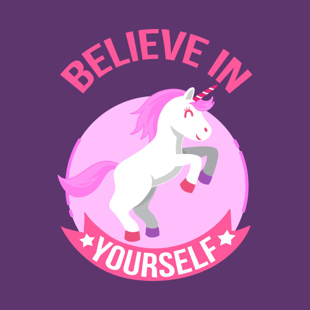 Download Unicorn Believe In Yourself - Unicorn - T-Shirt | TeePublic