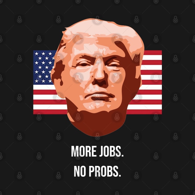 Trump 2020 More Jobs by TrendsToTees