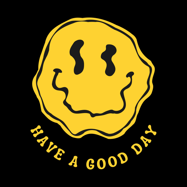 Have A Good Day by Phat Design