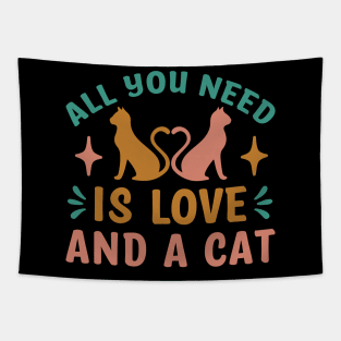 All You Need Is Love And A Cat Funny Cat Lovers Tapestry