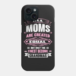 Ony The Finest Moms Become Grandmas Phone Case