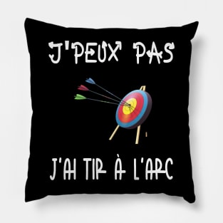 J'peux pas j'ai tir à l'arc Pillow