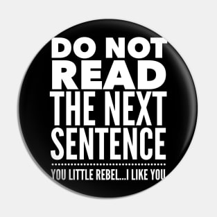 DO NOT READ THE NEXT SENTENCE YOU LITTLE REBEL Pin