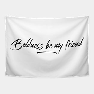 boldness be my friend Tapestry